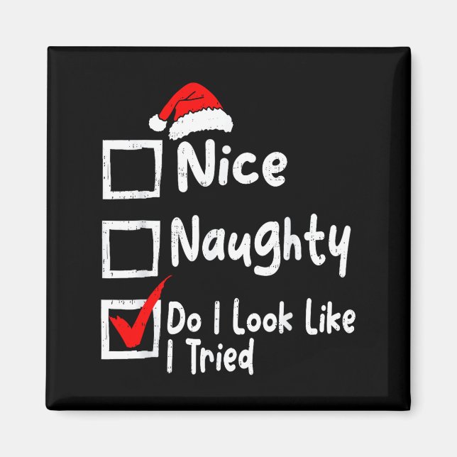 Nice Naughty Do I Look Like I Tried Funny Christma Magnet (Framsidan)