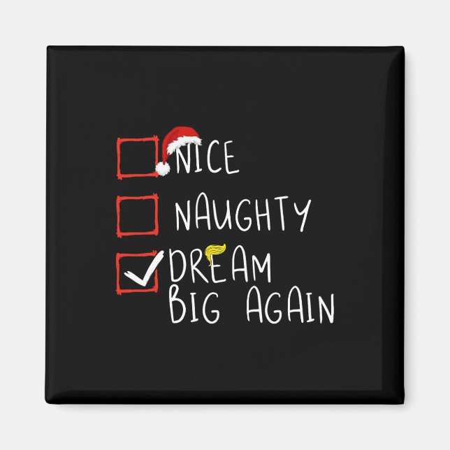 Nice Naughty Dream Big Recep 2024 Funny Trump Jula Magnet (Framsidan)