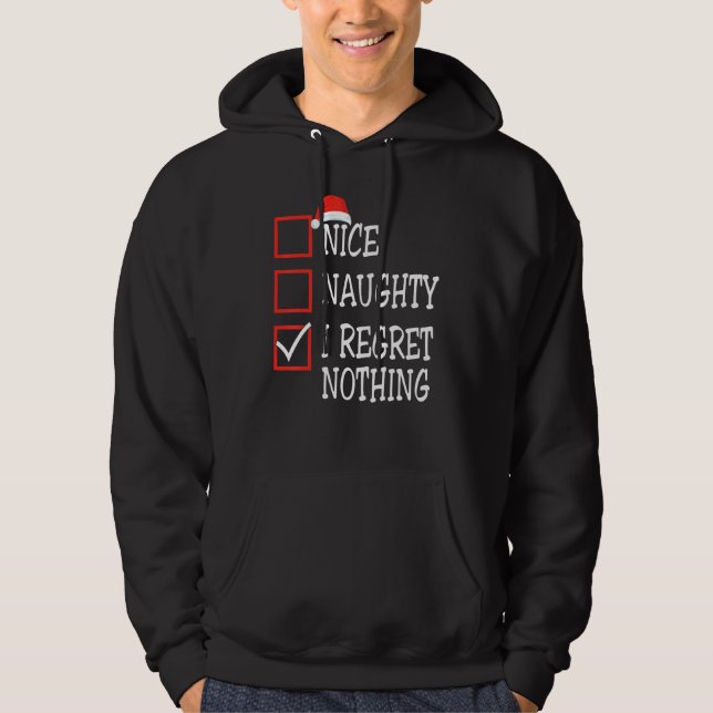 Nice Naughty I Regret Nothing Christmas List Santa Hoodie (Framsida)
