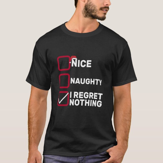 Nice Naughty I Regret Nothing Christmas List Santa T Shirt (Framsida)