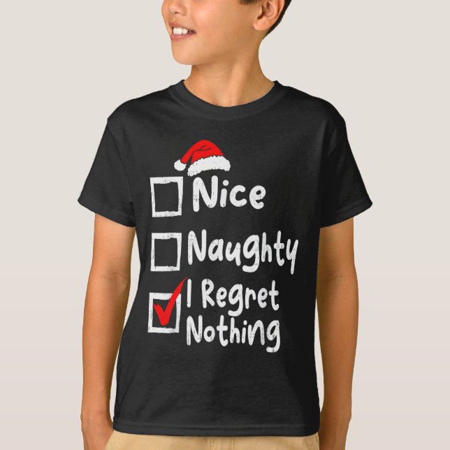 Nice Naughty I Regret Nothing Funny Christmas List T Shirt (Framsida)