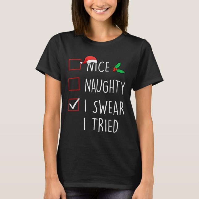 Nice Naughty I Swear I Tried Christmas Family Matc T Shirt (Framsida)