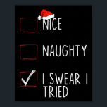 Nice Naughty I Swear I Tried Christmas List Xmas S Poster<br><div class="desc">Nice Naughty I Swear I Tried Christmas List Xmas Santa Claus</div>