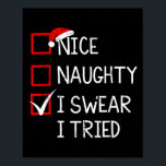 Nice Naughty I Swear I Tried Christmas List Xmas S Poster<br><div class="desc">Nice Naughty I Swear I Tried Christmas List Xmas Santa Claus</div>