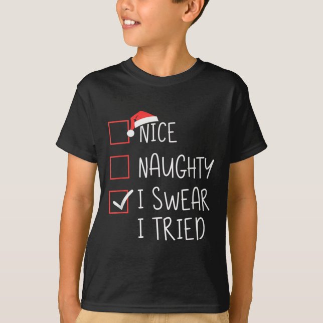 Nice Naughty I Swear I Tried Christmas Santa Claus T Shirt (Framsida)