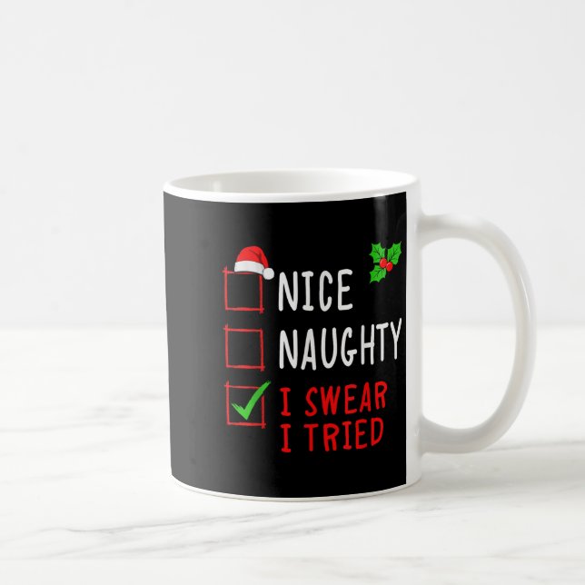 Nice Naughty I Swear I Tried Funny Christmas List  Kaffemugg (Höger)
