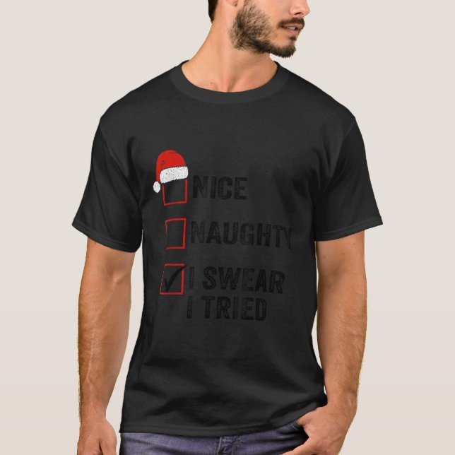 Nice, Naughty, I Swear I Tried Santa Funny Christm T Shirt (Framsida)
