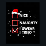 Nice Naughty I Swear I Tried Shirt Adult Santa Chr Poster<br><div class="desc">Nice Naughty I Swear I Tried Shirt Adult Santa Christmas Tank Top</div>
