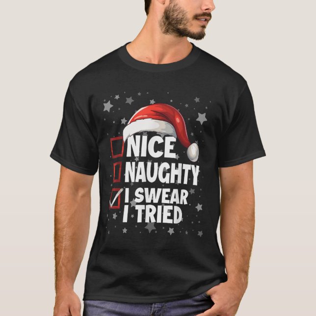 Nice Naughty I Swear I Tried Xmas Santa Claus Chri T Shirt (Framsida)