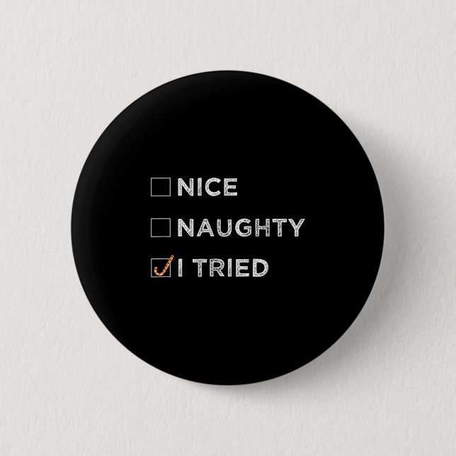 Nice Naughty I Tried - Funny Christmas  Knapp (Framsida)