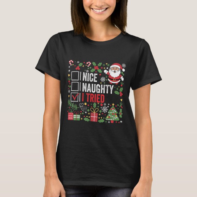 Nice Naughty I Tried Funny Christmas Santa Claus  T Shirt (Framsida)