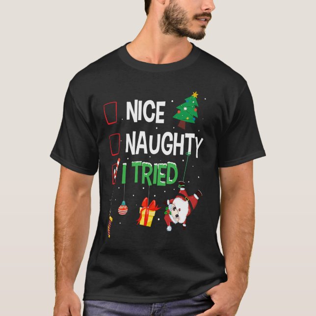 Nice Naughty I Tried Santa's Naughty List  Christm T Shirt (Framsida)