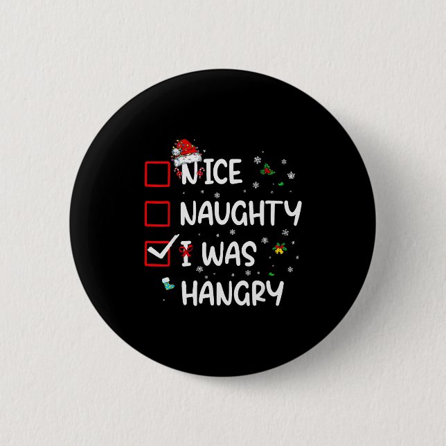 Nice Naughty I Was Hungry Christmas Funny Christma Knapp (Framsida)