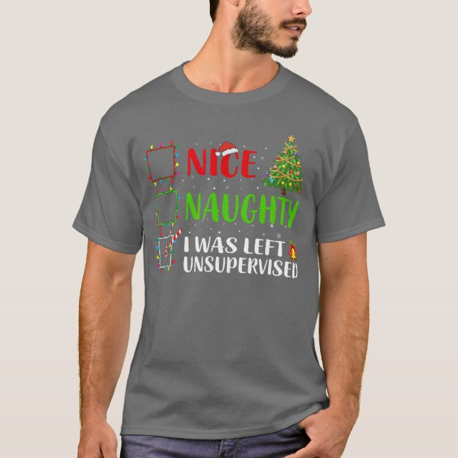 Nice Naughty I Was Left Unsupervised Santa Christm T Shirt (Framsida)
