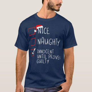 Nice Naughty Innocent Until Proven Guilty Christma T Shirt