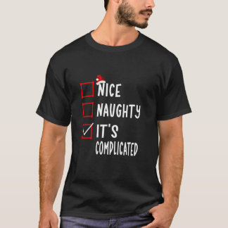 Nice Naughty It s Complicated Funny Christmas List T Shirt