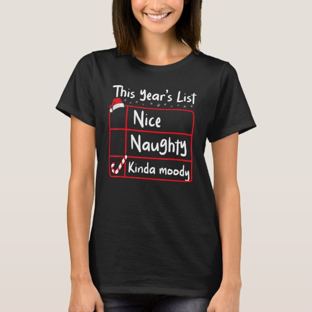 Nice Naughty Kinda Moody   Christmas Santa's List  T Shirt (Framsida)