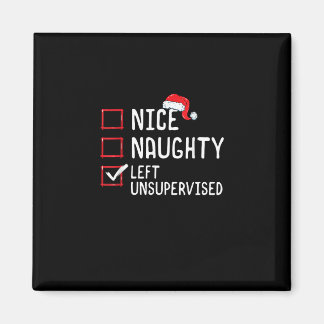 Nice Naughty Left Unsupervised Christmas List Magnet