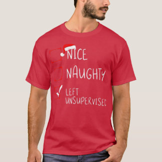 Nice Naughty Left Unsupervised Christmas List Sant T Shirt