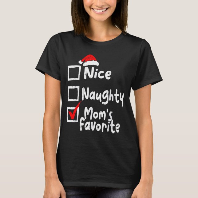 Nice Naughty Mom's Favorite Funny Christmas List F T Shirt (Framsida)