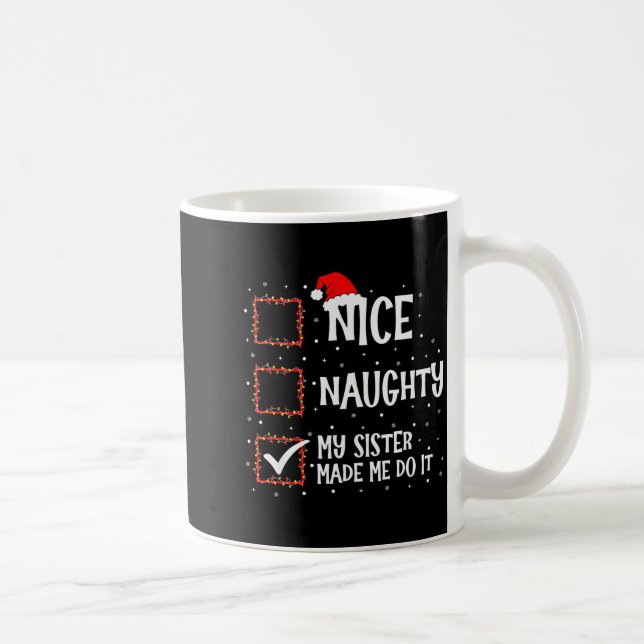 Nice Naughty My Sister Made Me Do It Funny Christm Kaffemugg (Höger)