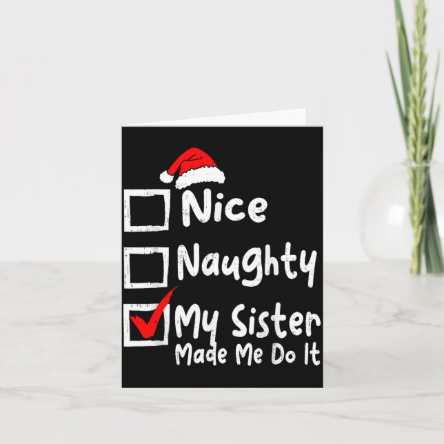Nice Naughty My Sister Made Me Do It Funny Christm Kort (Framsida)