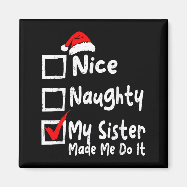 Nice Naughty My Sister Made Me Do It Funny Christm Magnet (Framsidan)
