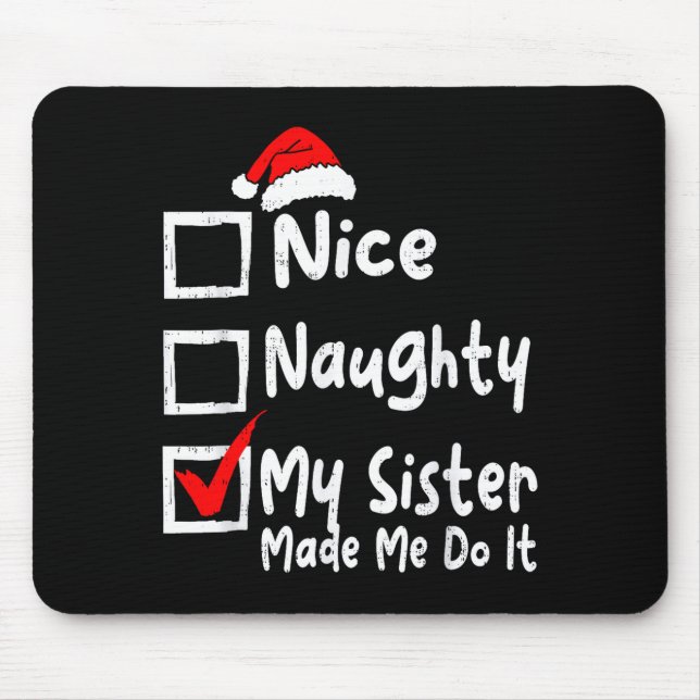 Nice Naughty My Sister Made Me Do It Funny Christm Musmatta (Framsidan)