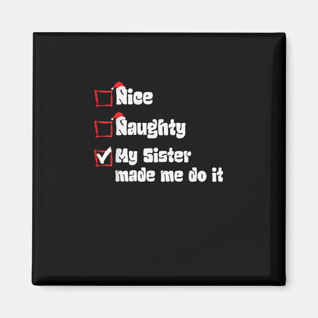 Nice Naughty My Sister Made Me Do It   Magnet (Framsidan)