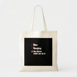 Nice Naughty My Sister Made Me Do It  Tote Bag Tygkasse