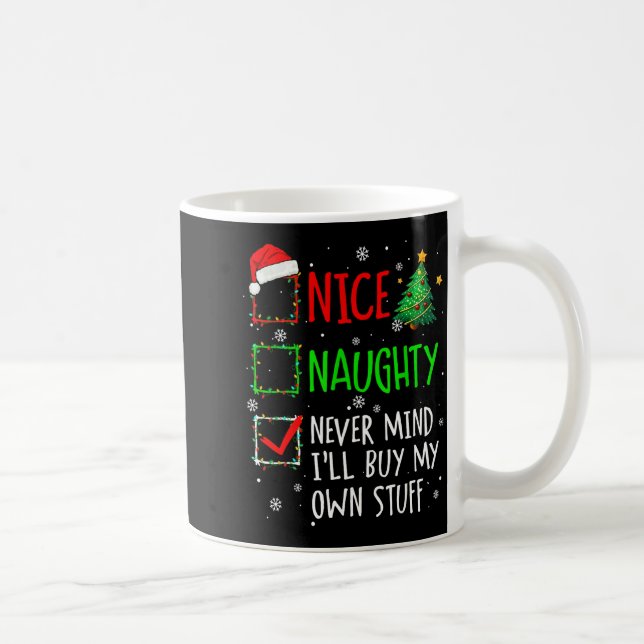 Nice Naughty Never Mind I'll Buy My Own Stuff Chri Kaffemugg (Höger)