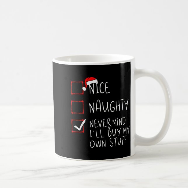 Nice Naughty Never Mind I'll Buy My Own Stuff Chri Kaffemugg (Höger)