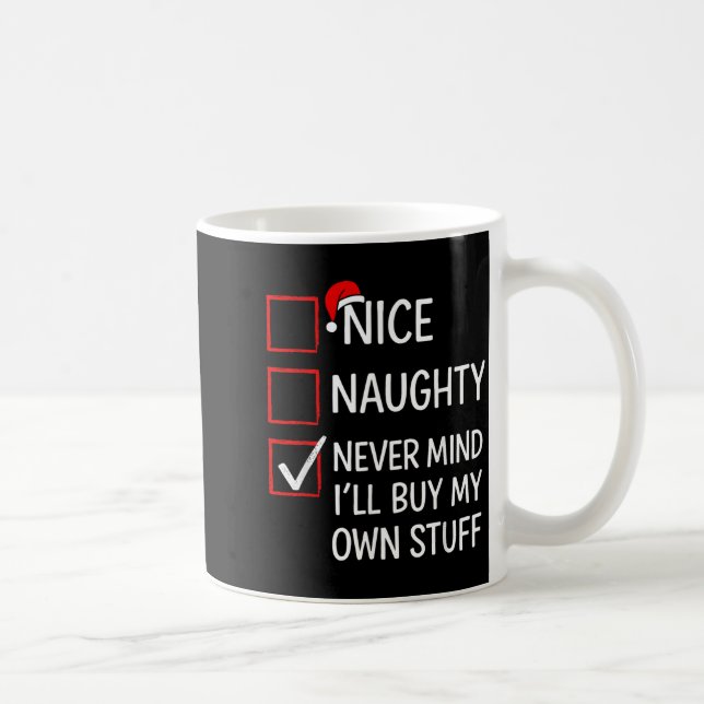 Nice Naughty Never Mind I'll Buy My Own Stuff Chri Kaffemugg (Höger)