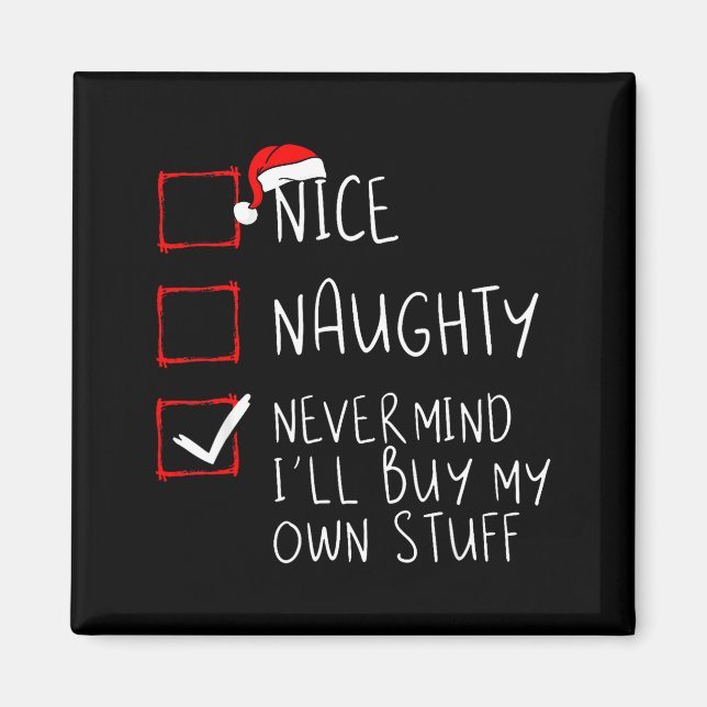 Nice Naughty Never Mind I'll Buy My Own Stuff Chri Magnet (Framsidan)