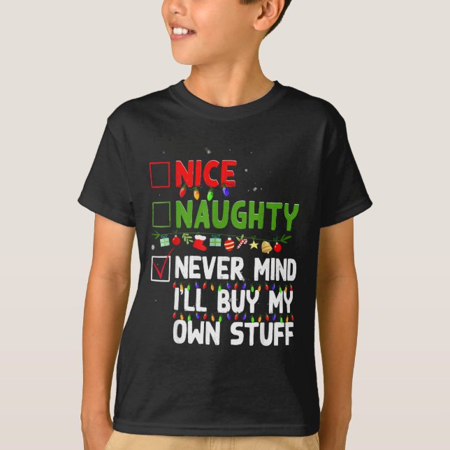 Nice Naughty Never Mind I'll Buy My Own Stuff Chri T Shirt (Framsida)