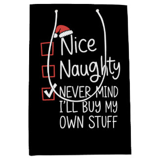 Nice Naughty Never Mind I'll Buy My Own Stuff Xmas