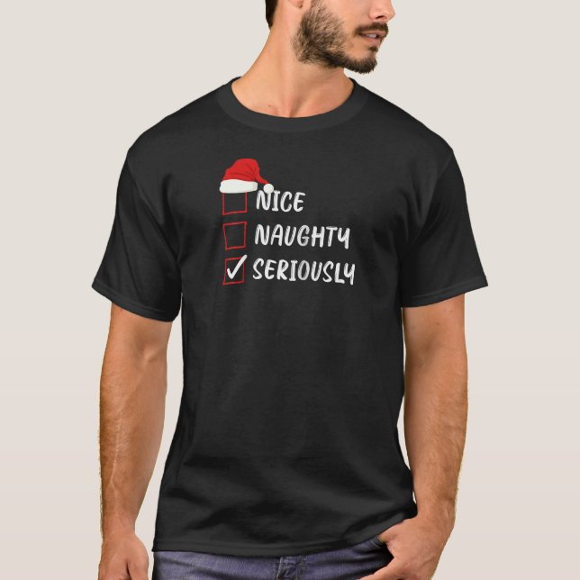 Nice Naughty Seriously Christmas List Family Santa T Shirt (Framsida)