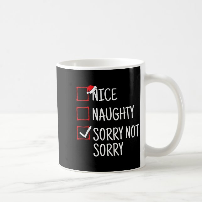 Nice Naughty Sorry Not Sorry Funny Christmas  Kaffemugg (Höger)