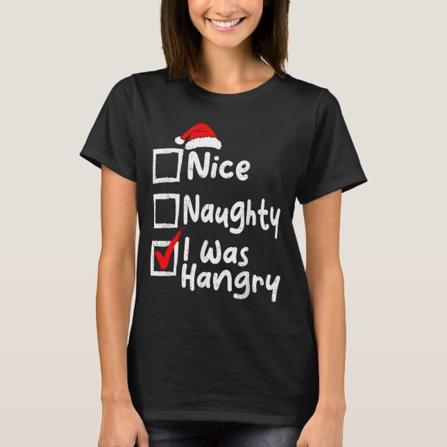 Nice Naughty Was Hungry Funny Christmas List Famil T Shirt (Framsida)