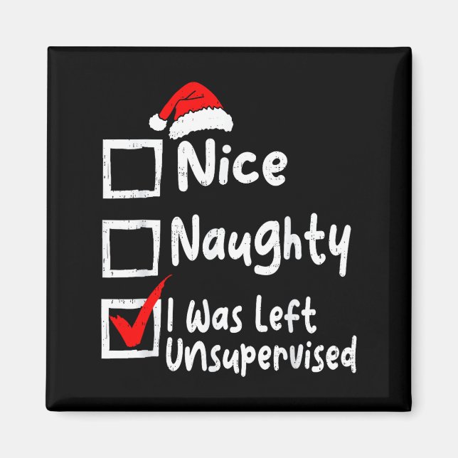 Nice Naughty Was Left Unsupervised Funny Christmas Magnet (Framsidan)