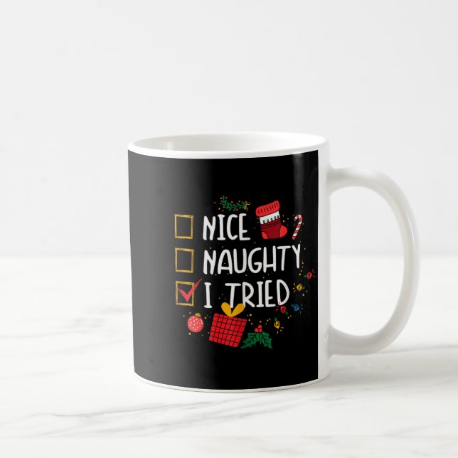 Nice Or Naughty I Tried Santa's Naughty List Funny Kaffemugg (Höger)