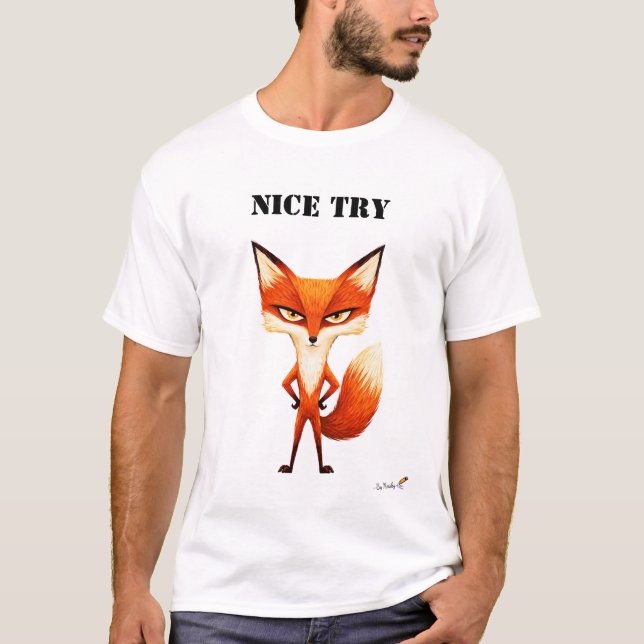Nice Try Funny Fox T-Shirt (Framsida)