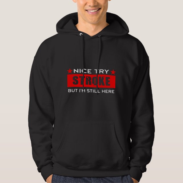 Nice try Stroke but I'm still here gift for Stroke Hoodie (Framsida)