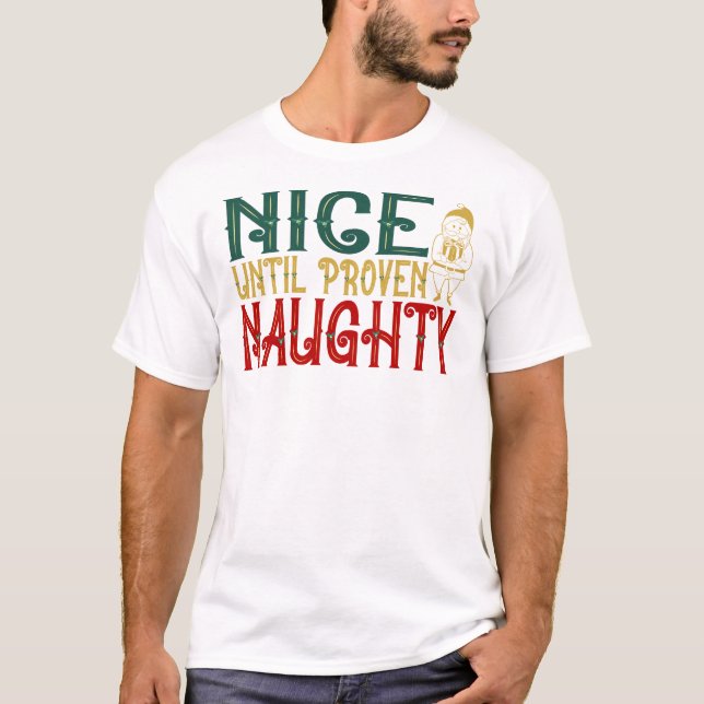 Nice Until Proven Naughty T Shirt (Framsida)