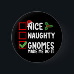 Nicefördraget Gnomes fick mig att göra jullistan Knapp<br><div class="desc">Nicefördraget Gnomes fick mig att göra jullistan</div>
