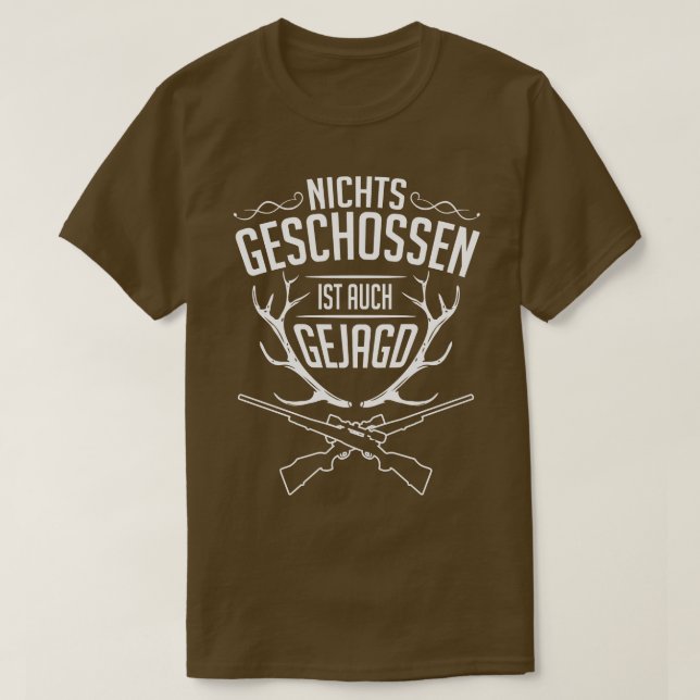 Nichts geschossen ist auch gejagd white t shirt (Design framsida)
