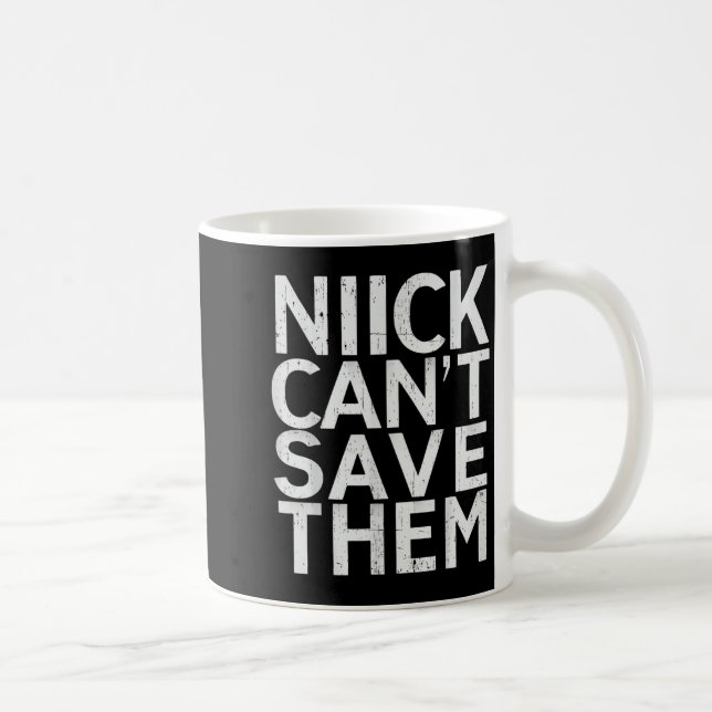 Nick Can’t Save Them  Kaffemugg (Höger)
