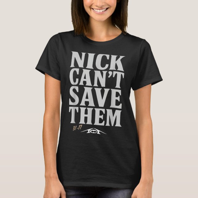 Nick Can't Save Them 31-17 Shirt Fan Gift Tee  (Framsida)