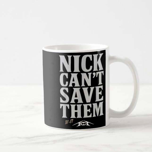 Nick Can't Save Them 31-17 Shirt Fan Gift Tee  Kaffemugg (Höger)