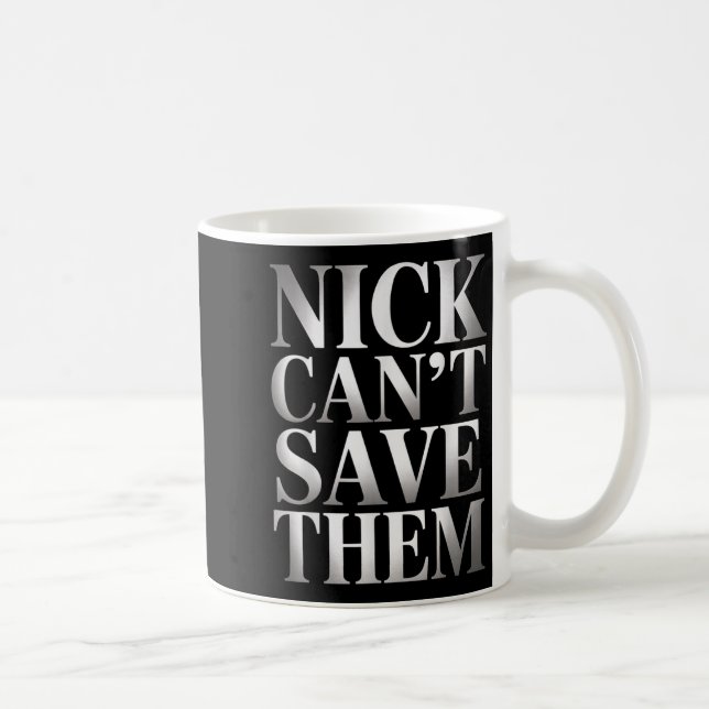 Nick Can't Save Them  Kaffemugg (Höger)